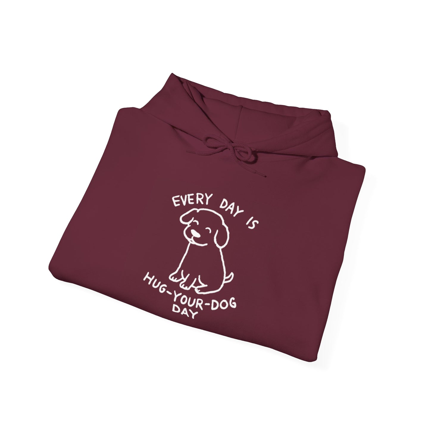 Dog Lover Hoodie - Every Day is Hug Your Dog Day Sweatshirt, Pet Owner Gift, Animal Lover Apparel, Cozy Casual Wear, Dog Mom And Dad Merchandise