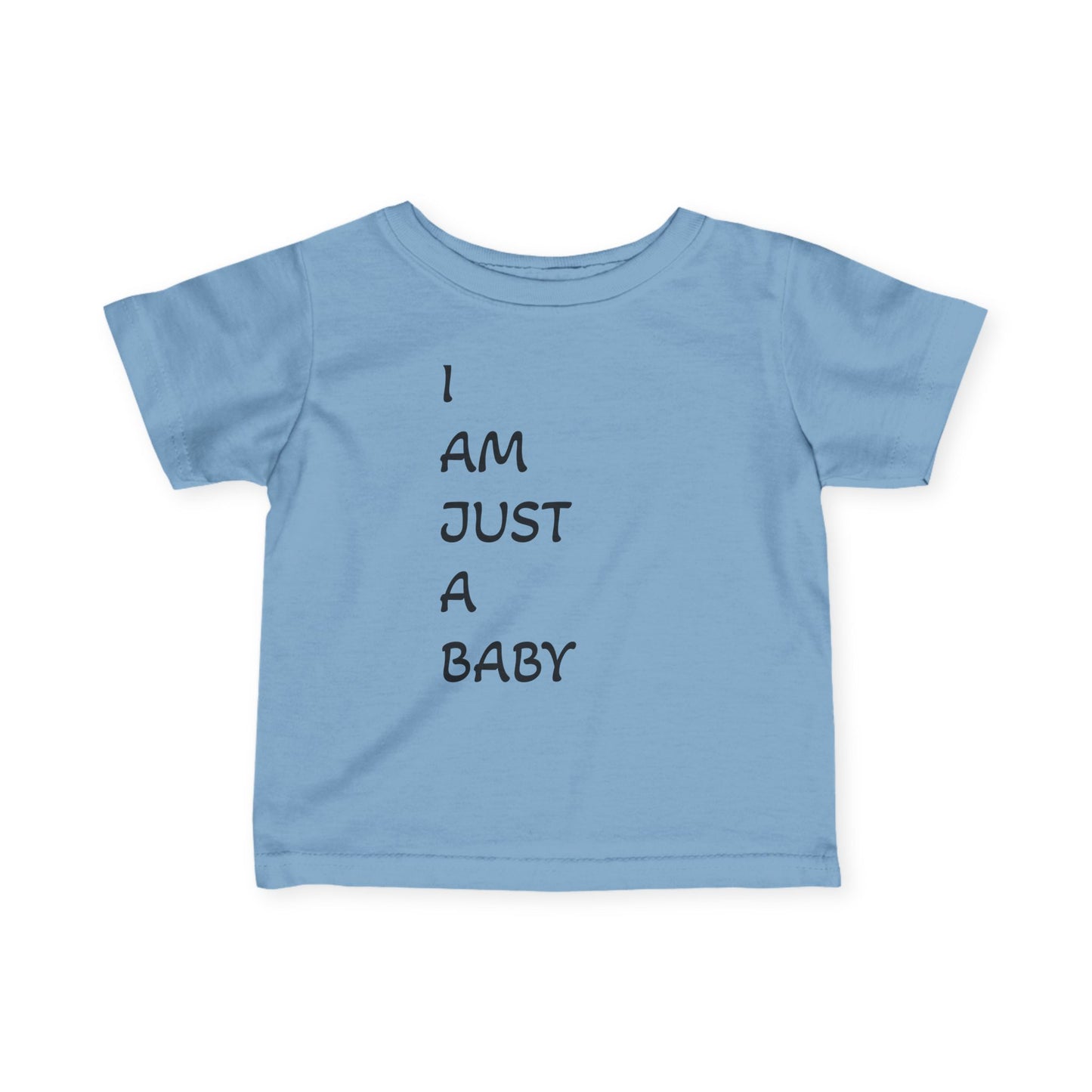 Cute Baby T-Shirt - 'I AM JUST A BABY' Funny Infant Tee for Newborns, Baby Shower Gift, Toddler Clothing, Fun Baby Outfit